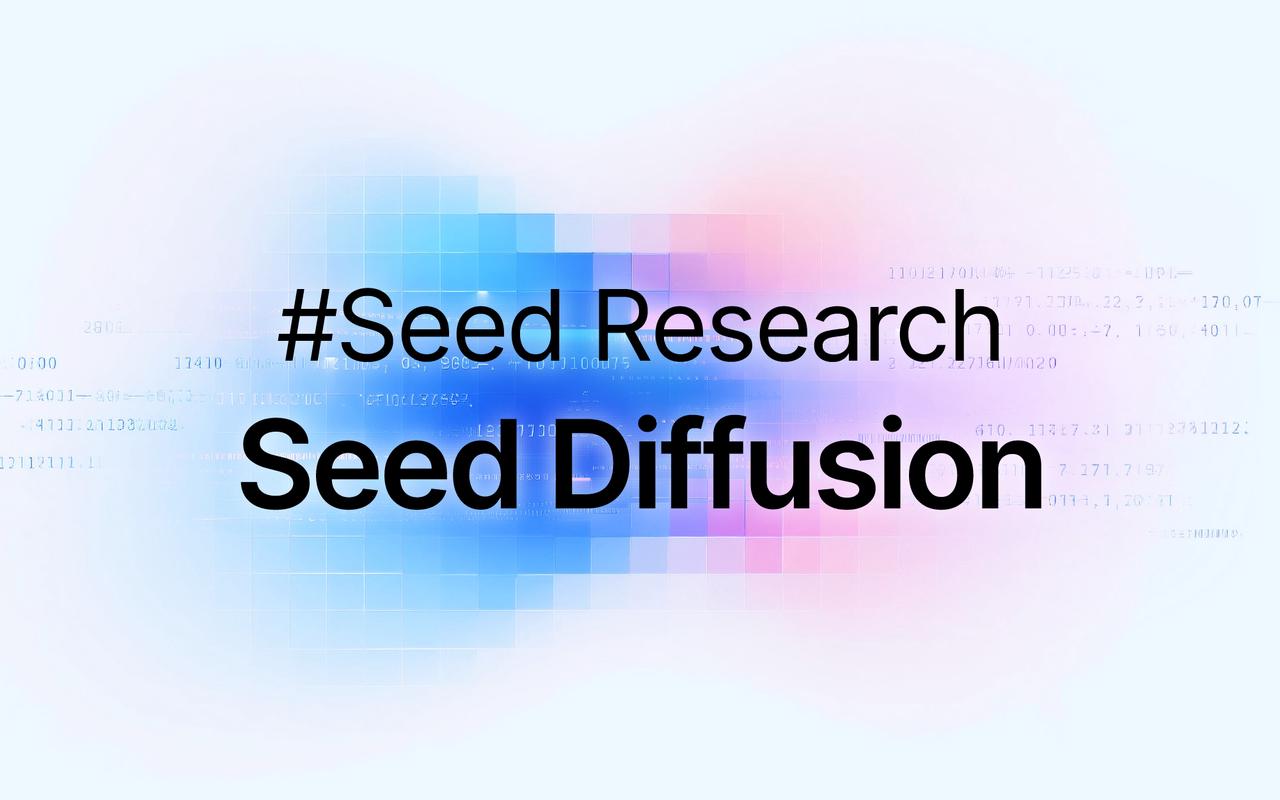 Seed Research│Seed Diffusion Preview Released: A Diffusion Language Model Delivering Breakthrough 2,146 Tokens/s Inference Speed